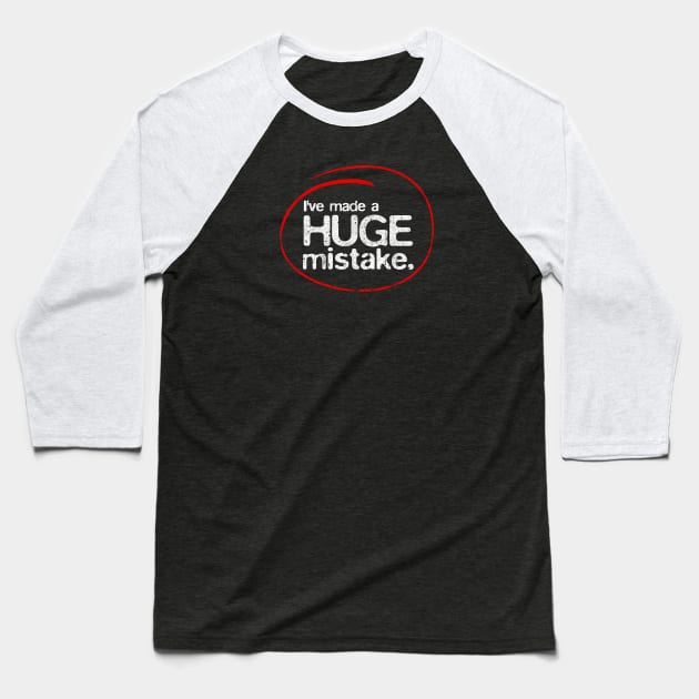 I've Made A Huge Mistake Baseball T-Shirt by huckblade